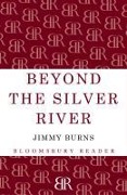 Cover-Bild zum Titel 'Beyond The Silver River' von 'Jimmy Burns'