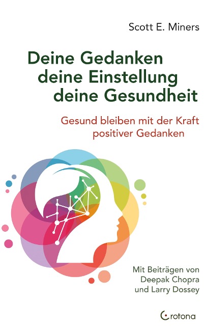 Deine Gedanken - deine Einstellung - deine Gesundheit: Gesund bleiben mit der Kraft positiver Gedanken - Scott E. Miners