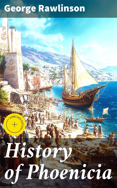 History of Phoenicia - George Rawlinson