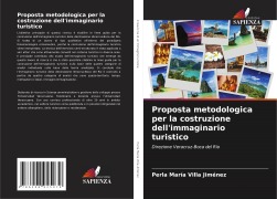 Cover-Bild zum Titel 'Proposta metodologica per la costruzione dell'immaginario turistico' von 'Perla María Villa Jiménez'