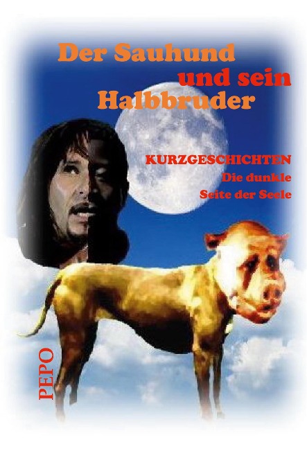 Der Sauhund und sein Halbbruder - PEPO (Peter) Haller