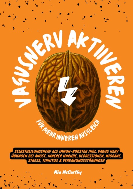 Vagusnerv aktivieren für mehr inneren Ausgleich: Selbstheilungsnerv als Immun-Booster inkl. Vagus Nerv Übungen bei Angst, innerer Unruhe, Depressionen, Migräne, Stress, Tinnitus & Verdauungsstörungen - Mia McCarthy