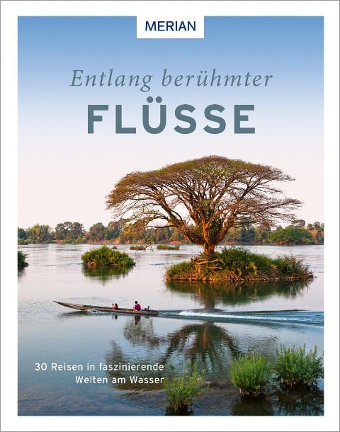Entlang berühmter Flüsse - Renate Nöldeke, Carsten Heinke, Morten Hübbe, Katrin Parmentier, Alexandra Schlüter