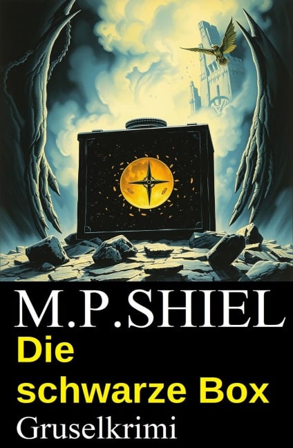 Die schwarze Box: Gruselkrimi - M. P. Shiel
