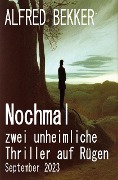 Cover-Bild zum Titel 'Nochmal zwei unheimliche Thriller auf Rügen September 2023' von 'Alfred Bekker'