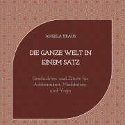 Cover-Bild zum Titel 'Die ganze Welt in einem Satz' von 'Angela Kraus'