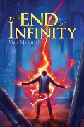 Cover-Bild zum Titel 'The End of Infinity' von 'Matt Myklusch'