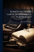 Cover-Bild zum Titel 'Kobiety na tronie carÃ3w moskiewskich w XVIII wieku' von 'Franciszek Gawroski'