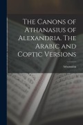 Cover-Bild zum Titel 'The Canons of Athanasius of Alexandria. The Arabic and Coptic Versions' von 'Athanasius'