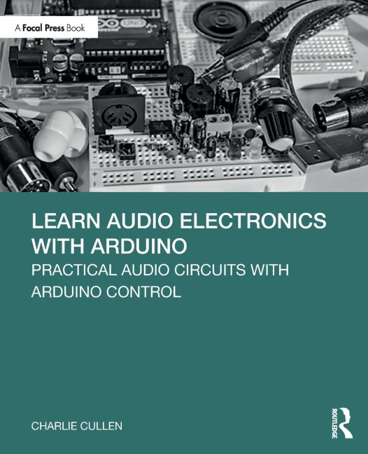 Learn Audio Electronics with Arduino - Charlie Cullen