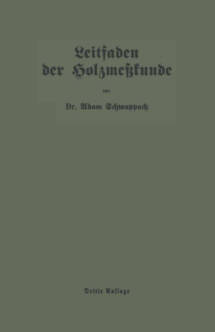 Leitfaden der Holzmeßkunde - Adam Schwappach