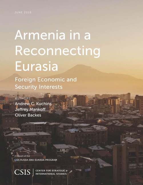 Armenia in a Reconnecting Eurasia - Andrew C. Kuchins, Jeffrey Mankoff, Oliver Backes