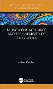 Cover-Bild zum Titel 'Miraculous Medicines and the Chemistry of Drug Design' von 'Nathan Keighley'