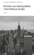 Cover-Bild zum Titel 'Fenster zur Achtsamkeit | Von Marius Gralla. by story.one' von 'Ansichten Philosophischer Aussichten'