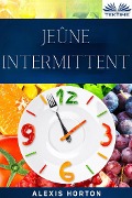 Cover-Bild zum Titel 'Jeûne Intermittent' von 'Alexis Horton'