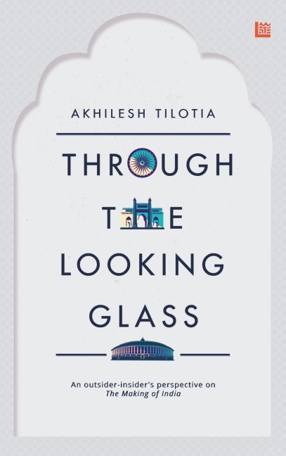 Through the Looking Glass - Akhilesh Tilotia
