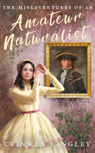 The Misadventures of an Amateur Naturalist (Celeste Rossan, #1) - Ceinwen Langley