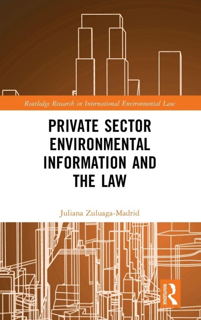 Private Sector Environmental Information and the Law - Juliana Zuluaga Madrid