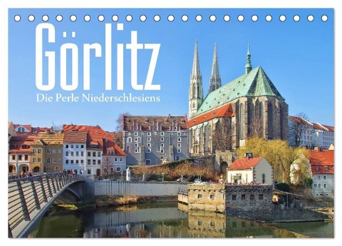 Görlitz - Die Perle Niederschlesiens (Tischkalender 2024 DIN A5 quer), CALVENDO Monatskalender - LianeM LianeM