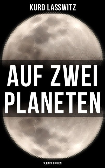 Auf zwei Planeten (Science-Fiction) - Kurd Laßwitz