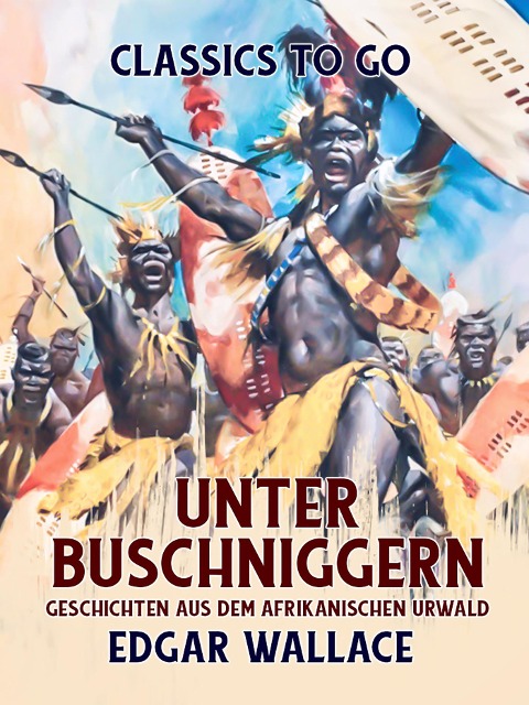 Unter Buschniggern Geschichten aus dem afrikanischen Urwald - Edgar Wallace