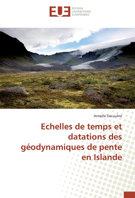 Echelles de temps et datations des géodynamiques de pente en Islande - Armelle Decaulne