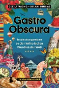 Cover-Bild zum Titel 'Gastro Obscura' von 'Cecily Wong, Dylan Thuras'