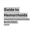 Guide to Hemorrhoids Understanding, Preventing and Treating - John Cabral