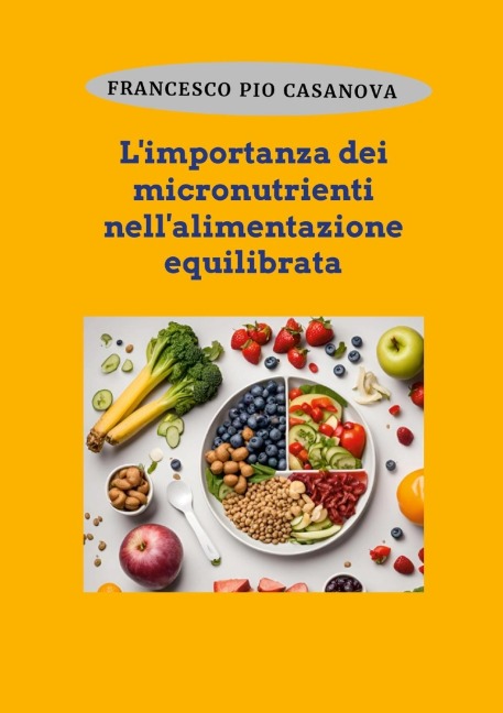 L'importanza dei micronutrienti nell'alimentazione equilibrata - Francesco Pio Casanova
