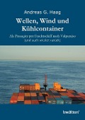 Cover-Bild zum Titel 'Wellen, Wind und Kühlcontainer' von 'Andreas G. Haag'