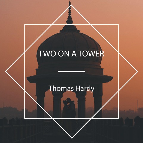 Two On A Tower - Thomas Hardy