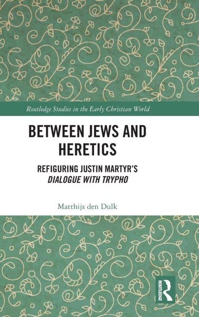 Between Jews and Heretics - Matthijs Den Dulk