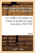 Cover-Bild zum Titel 'Les Veillées Du Château Ou Cours de Morale À l'Usage Des Enfants. Tome 2' von 'Stéphanie-Félicité Du Crest Genlis'
