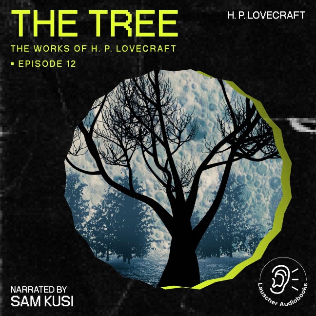 The Tree (The Work of H. P. Lovecraft, Episode 12) - H. P. Lovecraft