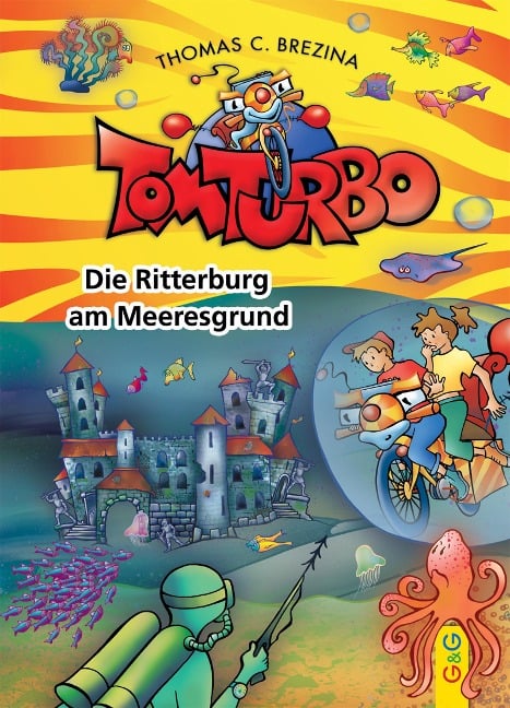 Tom Turbo: Die Ritterburg am Meeresgrund - Thomas C. Brezina