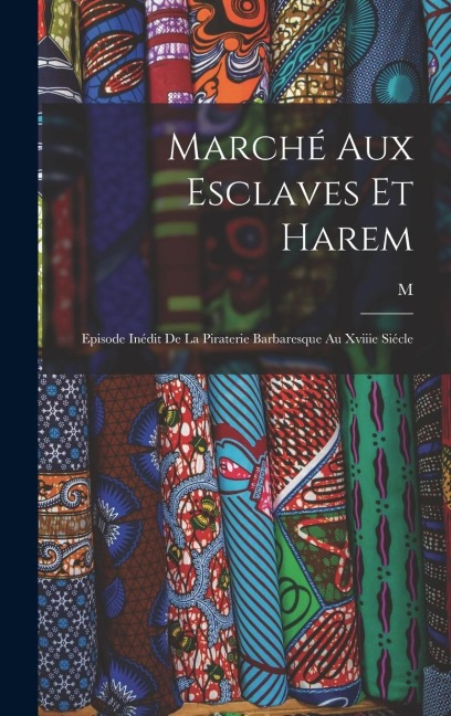 Marché Aux Esclaves Et Harem - M* Sidonie B***