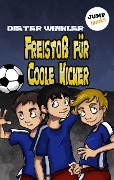 Freistoß für Coole Kicker - Band 8 - Dieter Winkler