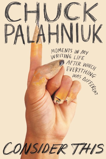 Consider This - Chuck Palahniuk
