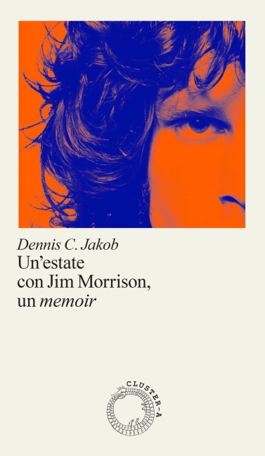 Una estate con Jim Morrison, un memoir - Dennis C. Jakob