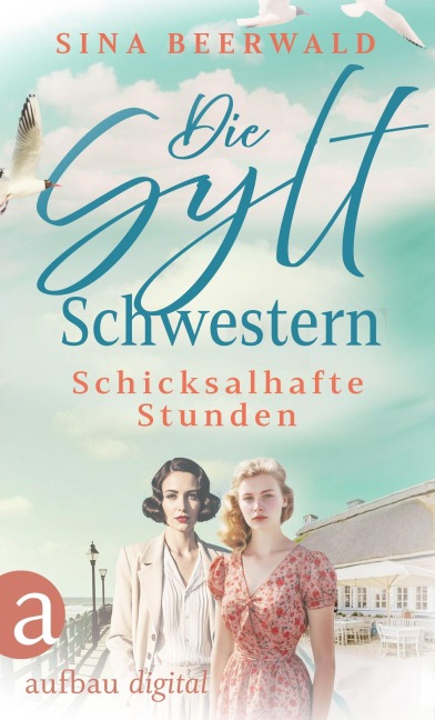 Die Sylt-Schwestern - Schicksalhafte Stunden - Sina Beerwald