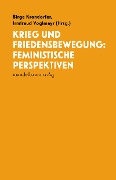 Krieg und Friedensbewegung: Feministische Perspektiven - 