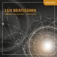 Lux Beatissima - Harald/Kammerchor Constant Jers