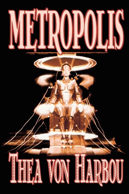Metropolis by Thea Von Harbou, Science Fiction - Thea Von Harbou