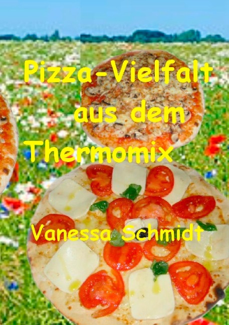 Pizza-Vielfalt aus dem Thermomix - Vanessa Schmidt