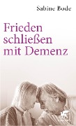 Cover-Bild zum Titel 'Frieden schließen mit Demenz' von 'Sabine Bode'