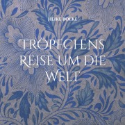 Cover-Bild zum Titel 'Tröpfchens Reise um die Welt' von 'Heike Boeke'