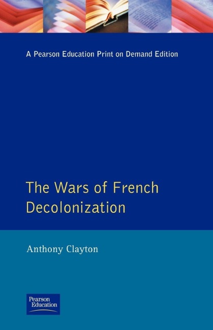 The Wars of French Decolonization - Anthony Clayton