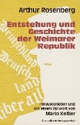 Cover-Bild zum Titel 'Entstehung und Geschichte der Weimarer Republik' von 'Arthur Rosenberg'