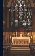 Cover-Bild zum Titel 'Les Révélations De Sainte Brigitte, Princesse De Suède...' von 'J. -P -J Lessure'