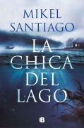 Cover-Bild zum Titel 'La Chica del Lago / The Girl from the Lake' von 'Mikel Santiago'